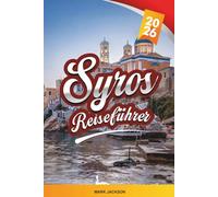 SYROS REISEFÜHRER 2026: Entdecken Sie versteckte Schätze, historische Sehenswürdigkeiten, Reisetipps und unvergessliche Urlaubserlebnisse