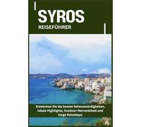 SYROS REISEFÜHRER: Entdecken Sie die besten Sehenswürdigkeiten, lokale Highlights, Outdoor-Nervenkitzel und kluge Reisetipps