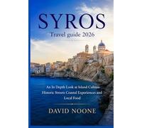SYROS Travel guide 2026: An In Depth Look at Island Culture Historic Streets Coastal Experiences and Local Food