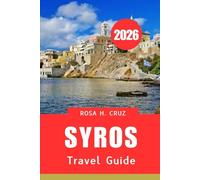 SYROS TRAVEL GUIDE 2026: Expert Advice, Top Stays, and Must-Do Activities