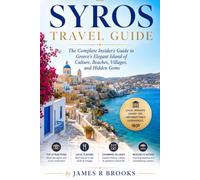 SYROS TRAVEL GUIDE: The Complete Insider's Guide to Greece's Elegant Island of Culture, Beaches, Villages, and Hidden Gems