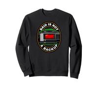 Sysadmin IT Tech Raid Is Not A Backup Sudadera