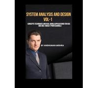 System analysis and design VOL-1: Concepts techniques and real world applications for bca BBA mca MBA& IT professionals (computer science elective)