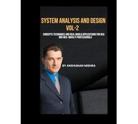 System analysis and design VOL-2: Concepts techniques and real world applications for bca BBA mca MBA& IT professionals (computer science elective)