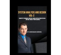 System analysis and design VOL-2: Concepts techniques and real world applications for bca BBA mca MBA& IT professionals (computer science elective)