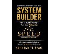 SYSTEM BUILDER: How to Build a Business That Runs Without You