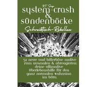 System-Crash & Sündenböcke: 52 neue und bitterböse Motive zum Ausmalen & Abreagieren: Deine ultimative Überlebenshilfe für den ganz normalen Wahnsinn im Büro. (Schreibtisch-Rebellen)