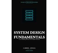 System Design Pocket Guide: Fundamentals: Core Building Blocks for Scalable Systems (Pocket Guides for Developers)