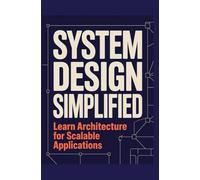 System Design Simplified: Learn Architecture for Scalable Applications
