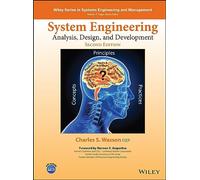System Engineering Analysis, Design, and Development: Concepts, Principles, and Practices (Wiley Series in Systems Engineering and Management)