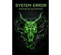 System Error: Claimed by the Architect: 1 (The System Chronicles)