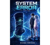 SYSTEM ERROR - PART TWO (The Glitch Protocol Series)