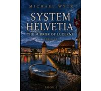 SYSTEM HELVETIA - The Mirror of Lucerne: Part 3