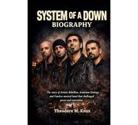 SYSTEM OF A DOWN BIOGRAPHY: The story of Artistic rebellion, Armenian Heritage and fearless musical band that challenged power and convention