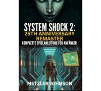System Shock 2: 25th Anniversary Remaster - Komplette Spielanleitung für Anfänger