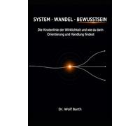 SYSTEM · WANDEL · BEWUSSTSEIN: Die Knotenlinie der Wirklichkeit und wie du darin Orientierung und Handlung findest.