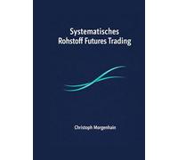 Systematic Commodity Futures Trading: Trends, term structure, carry, spreads, and event risk, a practical roadmap to build your own trading system