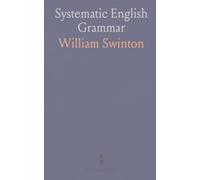 Systematic English Grammar: A clear, methodical guide to etymology, parts of speech, and syntax for advanced students