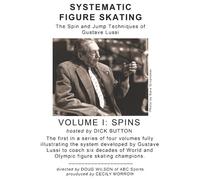 Systematic Figure Skating: The Spin and Jump Techniques of Gustave Lussi, Volume I: SPINS, DVD