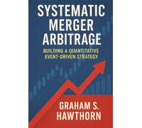 Systematic Merger Arbitrage: Building a Quantitative Event-Driven Strategy