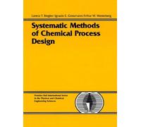 Systematic Methods of Chemical Process Design (Prentice Hall International Series in the Physical and Chemical engineering Sciences)