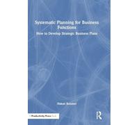 Systematic Planning for Business Functions: How to Develop Strategic Business Plans