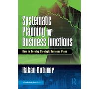 Systematic Planning for Business Functions: How to Develop Strategic Business Plans