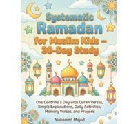 Systematic Ramadan for Muslim Kids - 30-Day Study: One Doctrine a Day with Quran Verses, Simple Explanations, Daily Activities, Memory Verses, and Prayers