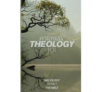 Systematic Theology 101 Bibliology
