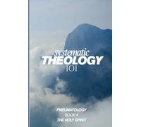 Systematic Theology 101 The Holy Spirit