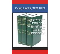 SYSTEMATIC THEOLOGY A Brief and Concise Handbook: Enhanced with AI Technology