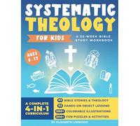 Systematic Theology for Kids: A 52-Week KJV Bible Study Workbook with Hands-On Object Lessons, Bible Stories, Fun Activities, and Colorable Illustrations (Ages 8-12)
