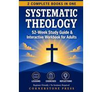 Systematic Theology Study Guide & Workbook for Adults (2 Books in 1): Complete 52-Week Course of Lessons, Practice Exercises, and Scripture Prompts to ... Defend It, & Apply It to Everyday Life