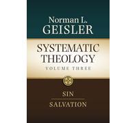 Systematic Theology, Volume 3: Sin and Salvation (Systematic Theology: In Four Volumes)