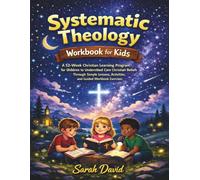 Systematic Theology Workbook for Kids: A 52-Week Christian Learning Program for Children to Understand Core Christian Beliefs Through Simple Lessons, Activities, and Guided Workbook Exercises