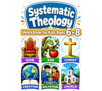 Systematic Theology Workbook for Kids Ages 6-8: 52 Weekly Lessons with Fun Activities and Simple Bible Verses to Grow Faith and Confidently Learn Christian Doctrine (2-in-1)