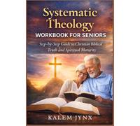 Systematic Theology workbook for Seniors: Step-by-Step Guide to Christian Biblical Truth and Spiritual Maturity
