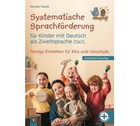 Systematische Sprachförderung für Kinder - mit Deutsch als Zweitsprache (DaZ): Fertige Einheiten für Kita und Vorschule - vollständig überarbeitete und aktualisierte Neuauflage
