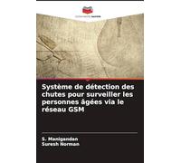 Système de détection des chutes pour surveiller les personnes âgées via le réseau GSM