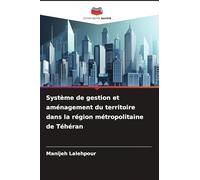 Système de gestion et aménagement du territoire dans la région métropolitaine de Téhéran