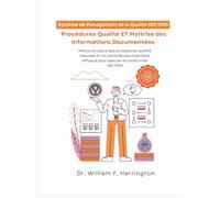 Système de Management de la Qualité ISO 9001: Procédures Qualité ET Maîtrise des Informations Documentées: Maîtriser les procédures qualité ISO 9001 (ISO 9001 BOOKS)