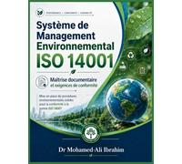 Système de Management Environnemental ISO 14001: Maîtrise documentaire et exigences de conformité Mise en place de procédures environnementales robustes pour la conformité à la norme ISO 14001