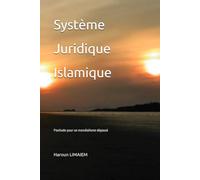 Système Juridique Islamique: Postlude pour un mondialisme dépassé