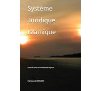 Système Juridique Islamique: Postlude pour un mondialisme dépassé
