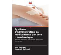 Systèmes d'administration de médicaments par voie transdermique: Principes, conception, évaluation et technologies émergentes