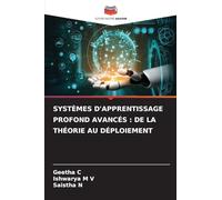 SYSTÈMES D'APPRENTISSAGE PROFOND AVANCÉS : DE LA THÉORIE AU DÉPLOIEMENT