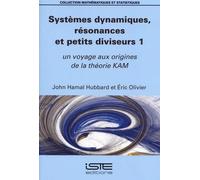 Systèmes dynamiques, résonances et petits diviseurs: Volume 1, Un voyage aux origines de la théorie KAM