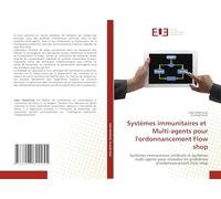 Systèmes immunitaires et Multi-agents pour l'ordonnancement Flow shop: Systèmes immunitaires artificiels et Systèmes multi-agents pour résoudre les problèmes d'ordonnancement Flow shop
