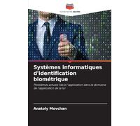 Systèmes informatiques d'identification biométrique: Problèmes actuels liés à l'application dans le domaine de l'application de la loi