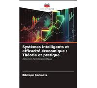 Systèmes intelligents et efficacité économique: Théorie et pratique